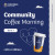 Community Coffee Morning Term 4